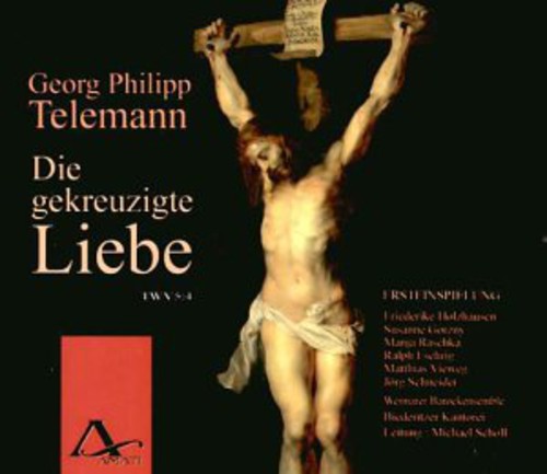 Telemann / Holzhausen / Gorzny / Eschrig / Scholl - Die Gekreuzigte Liebe: Crucified Love - Music CD