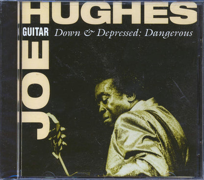 Joe Guitar Hughes - Down & Depressed: Dangerous Music CD