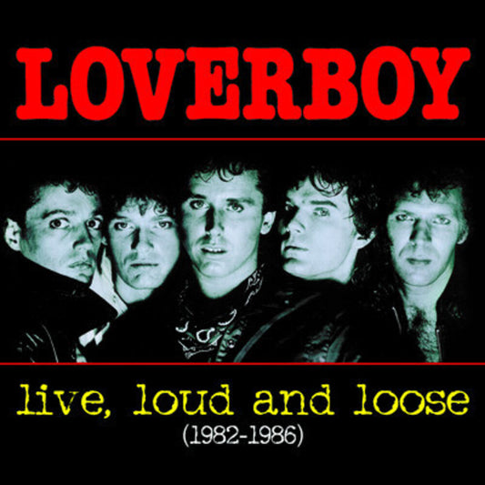 the album cover for Loverboy - Live, Loud and Loose 1982-1986