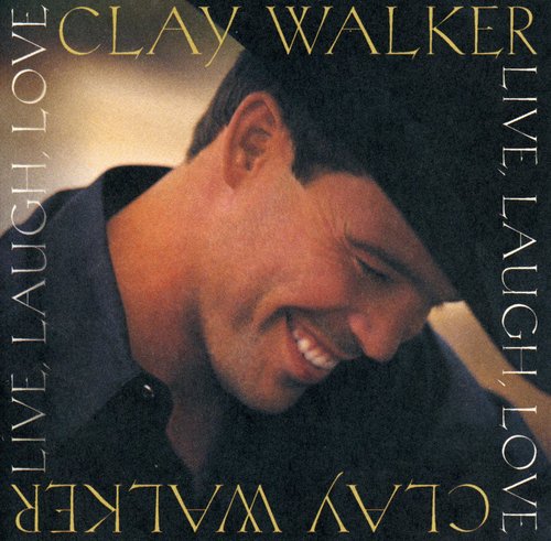 Walker,clay - Live Laugh Love - Music CD