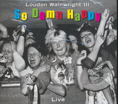 Loudon Wainwright III - So Damn Happy: Live (incl. 8-page booklet) Music CD