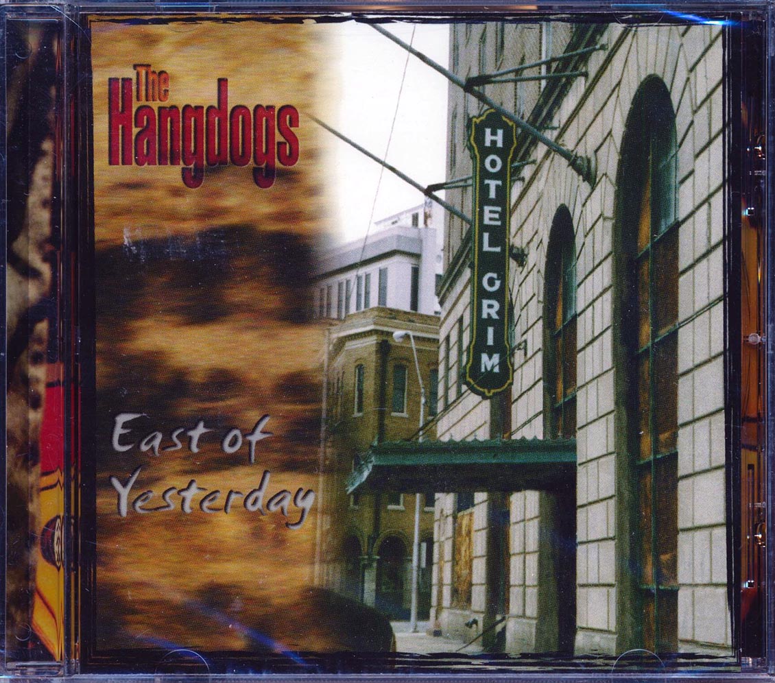 The Hangdogs - East Of Yesterday Music CD