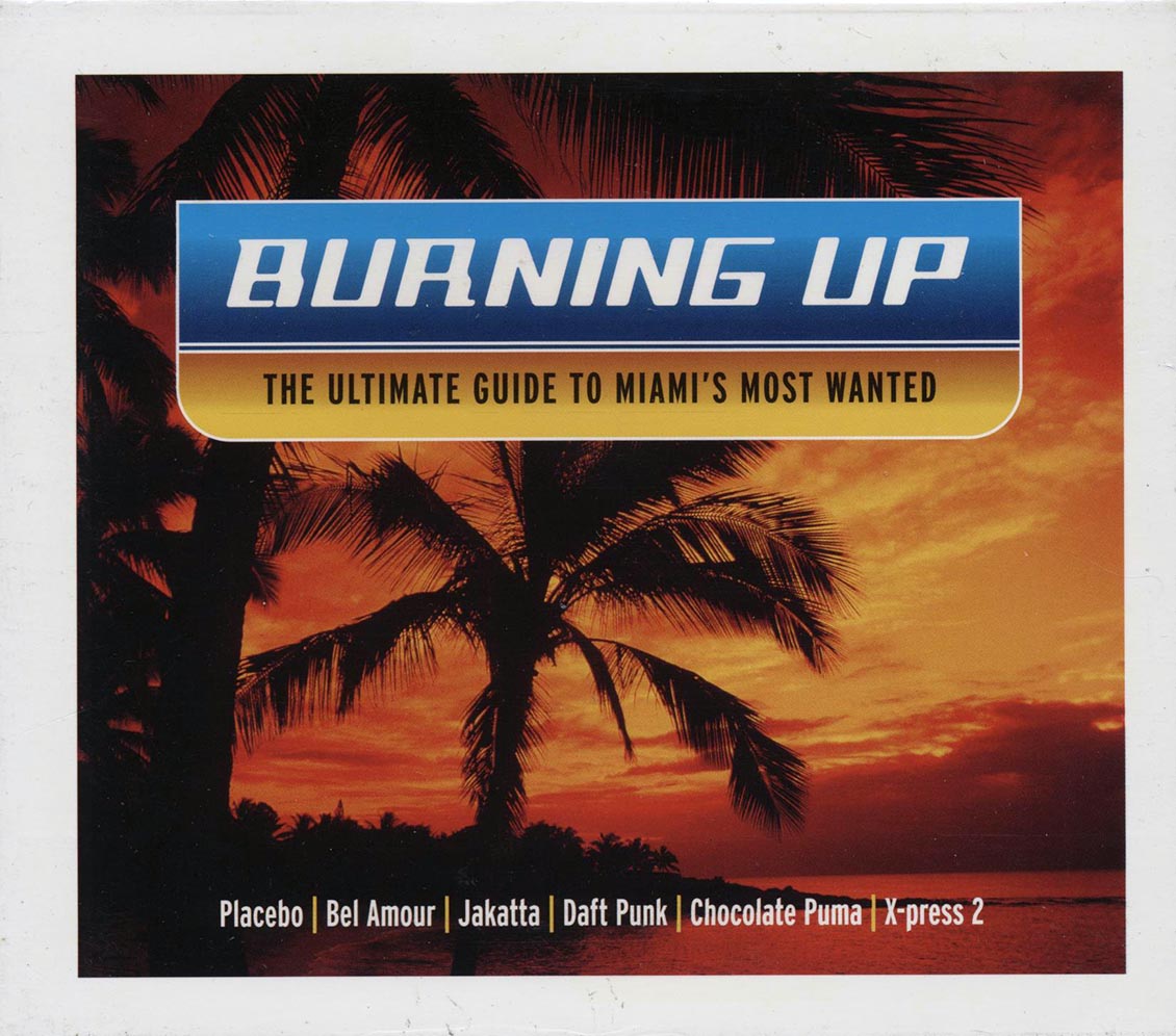 Daft Punk, Placebo, Spiller, Etc. - Burning Up: The Ultimate Guide To Miami's Most Wanted (23 tracks) (2xCD) Music CD