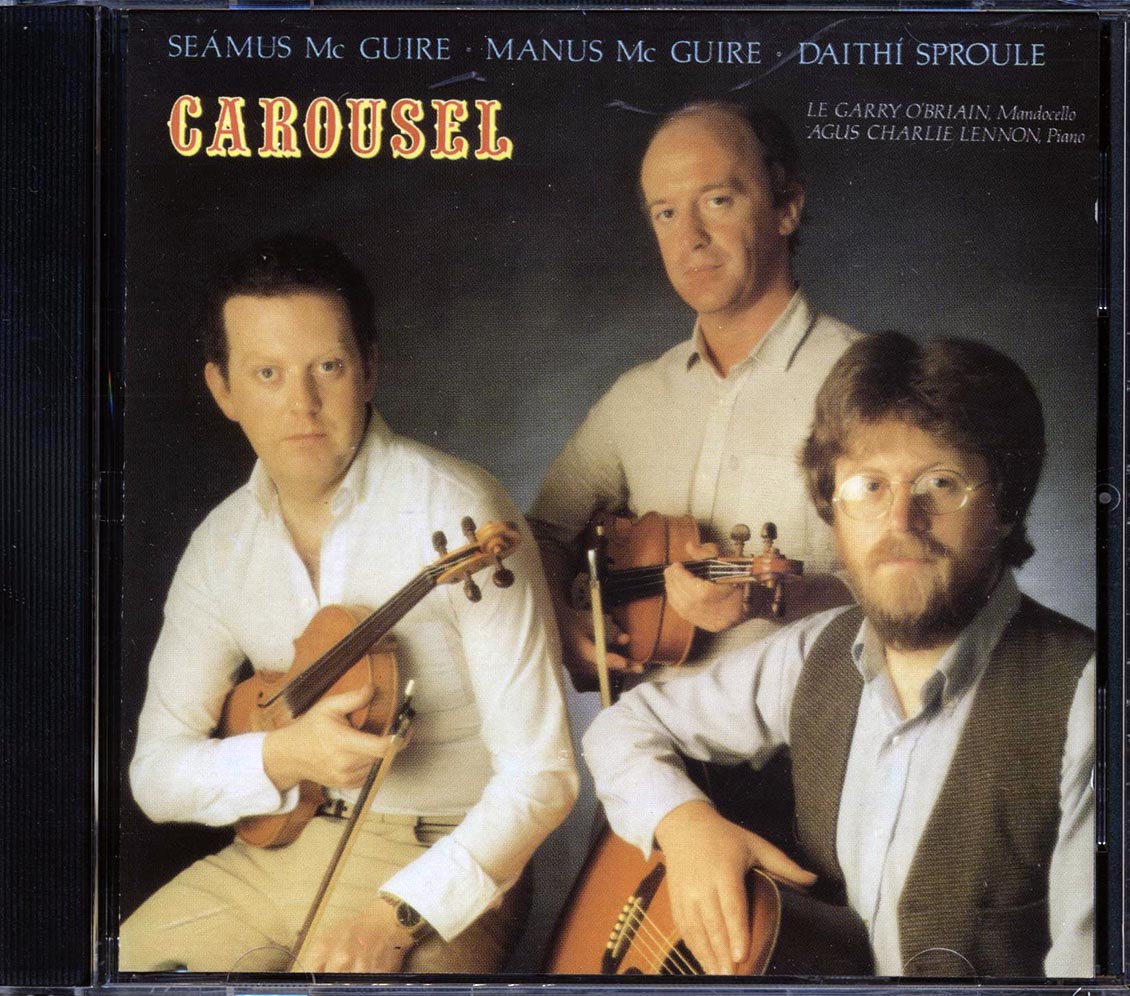 Seamus McGuire, Manus McGuire, Daithi Sproule - Carousel Music CD