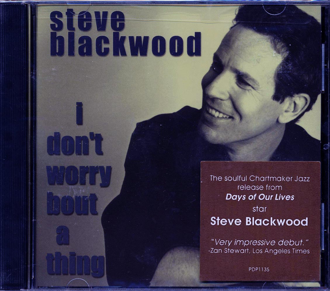 Steve Blackwood - I Don't Worry Bout A Thing Music CD