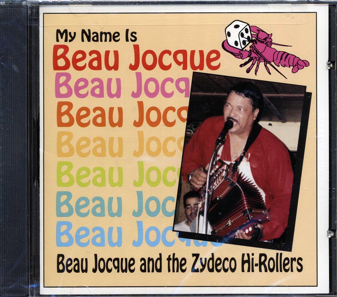 Beau Jocque & The Zydeco Hi-Rollers - My Name Is Beau Jocque Music CD