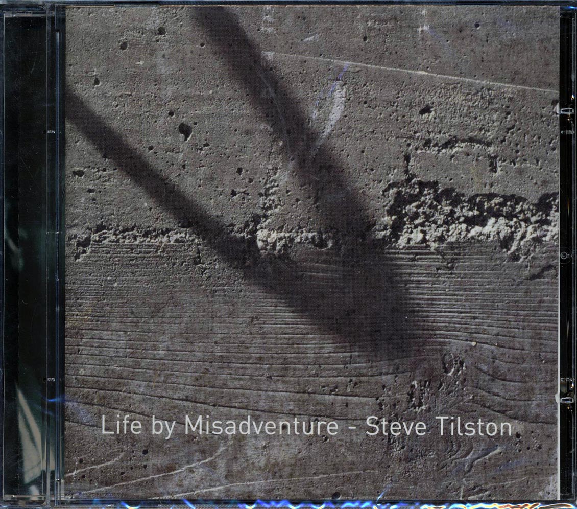 Steve Tilston - Life By Misadventure Music CD