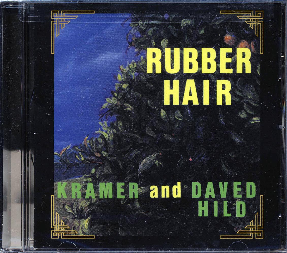 Kramer, Daved Hild - Rubber Hair Music CD