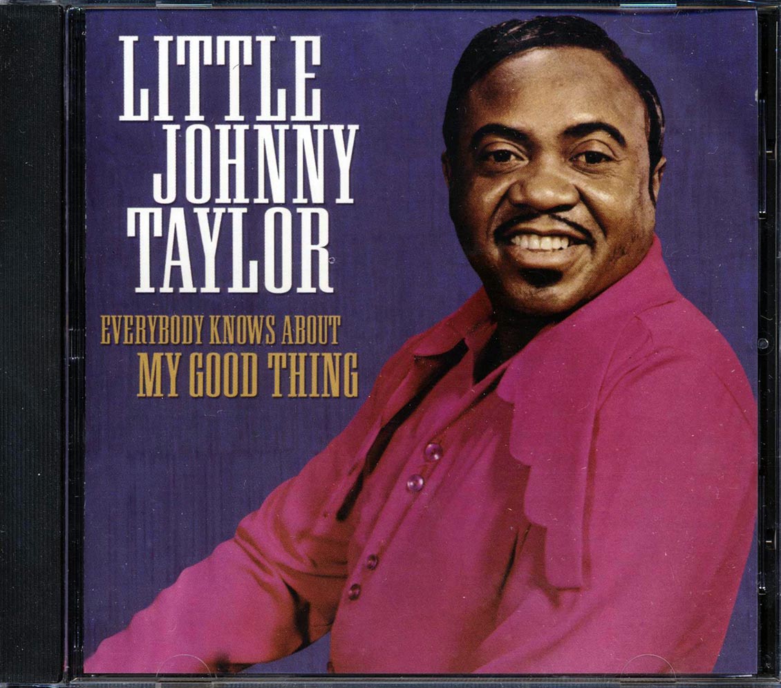 Little Johnny Taylor - Everybody Knows About My Good Thing Music CD