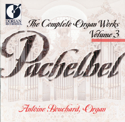 the album cover for Antoine Bouchard - Complete Organ Works 3