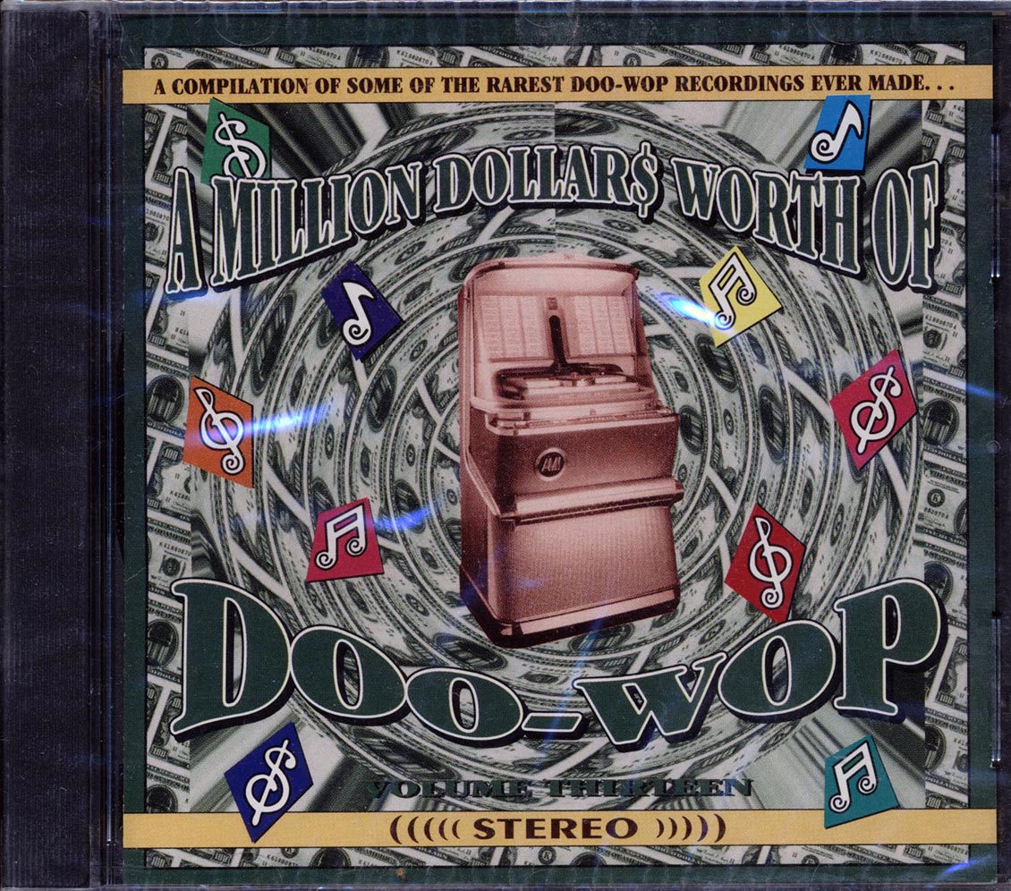 Teen-Kings, The Rhythm Cadets, The Lollypops, Etc. - A Million Dollars Worth Of Doo-Wop Volume 13 (30 tracks) Music CD