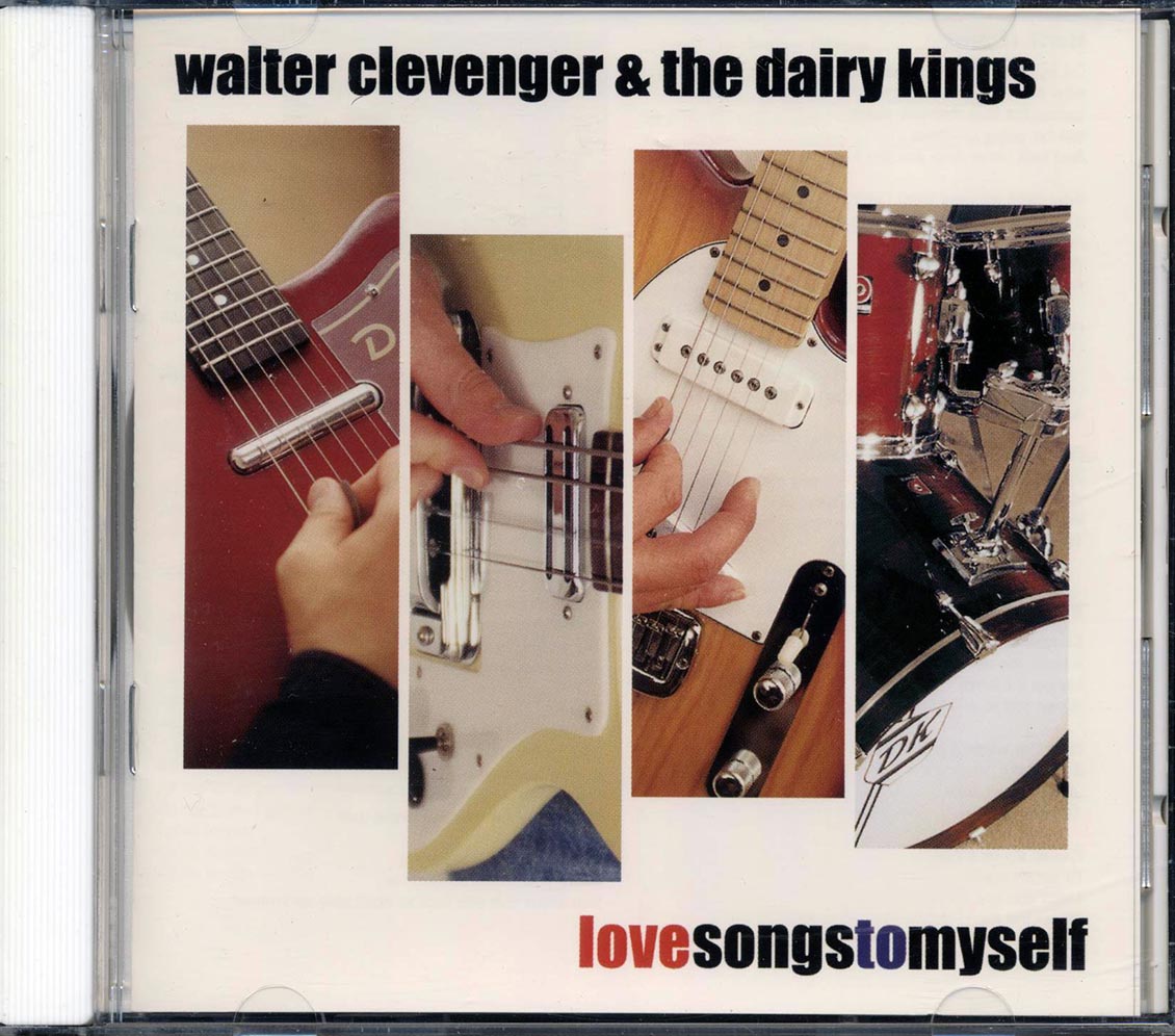 Walter Clevenger & The Dairy Kings - Love Songs To Myself Music CD