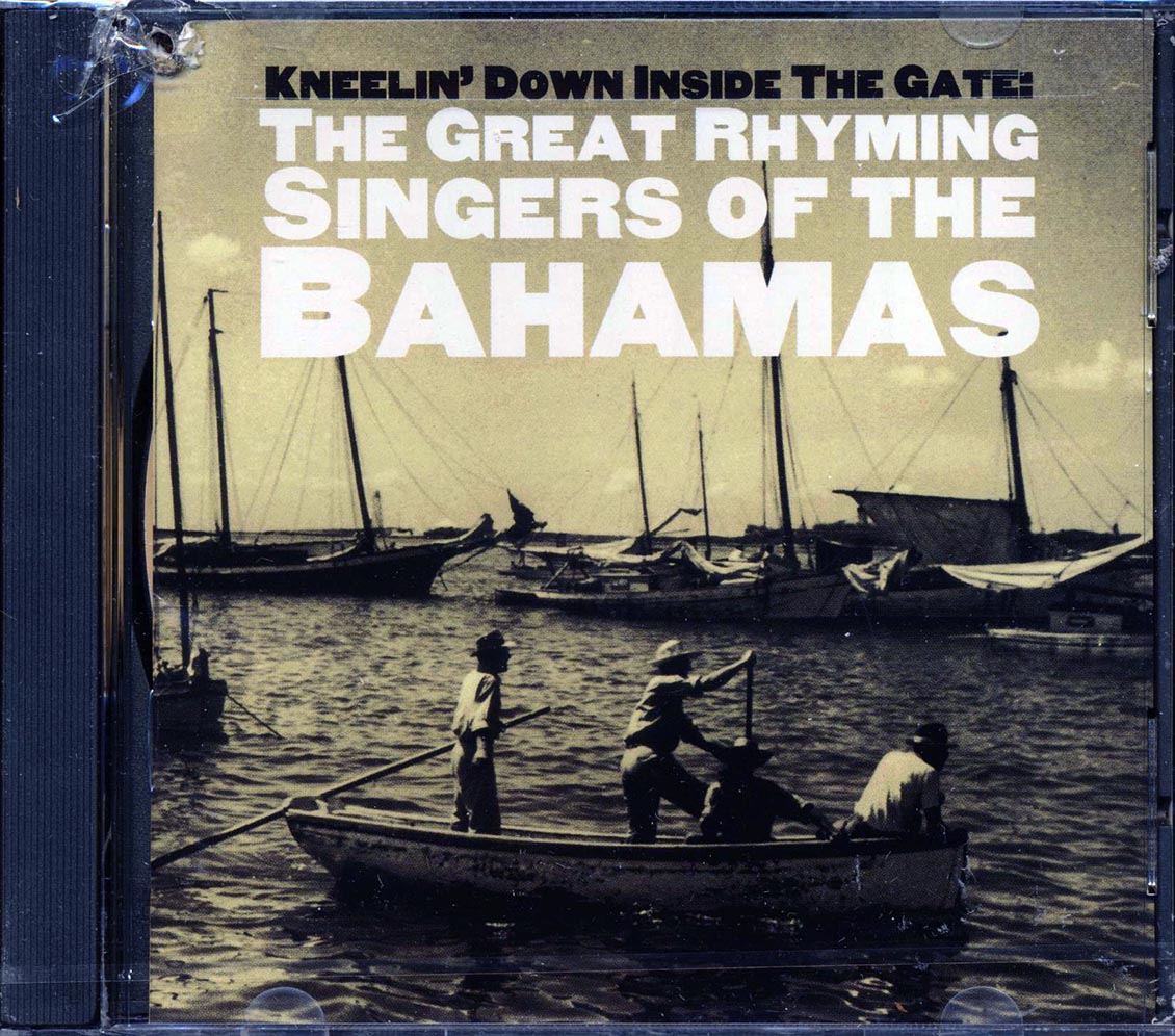 Bruce Green, Clifton Green, Tweedie Gibson, Josephe Spence, Etc. - Kneelin' Down Inside The Gate: The Great Rhyming Singers Of The Bahamas (marked/ltd stock) Music CD