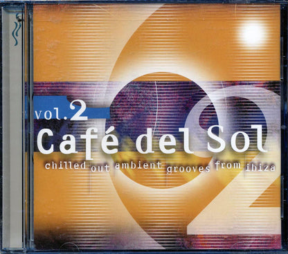 Ibizarre, Genuine, Chakra Of Dreams, Natural Trance, Etc. - Cafe Del Sol Volume 2: Chilled Out Ambient Grooves From Ibiza Music CD