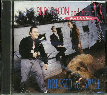 Billy Bacon & The Forbidden Pigs - Dressed To Swill (marked/ltd stock) Music CD