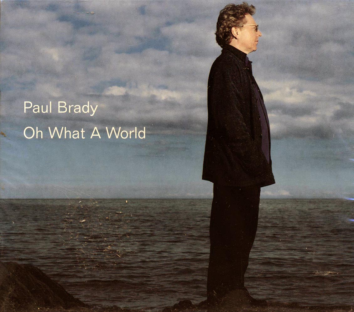 Paul Brady - Oh What A World Music CD