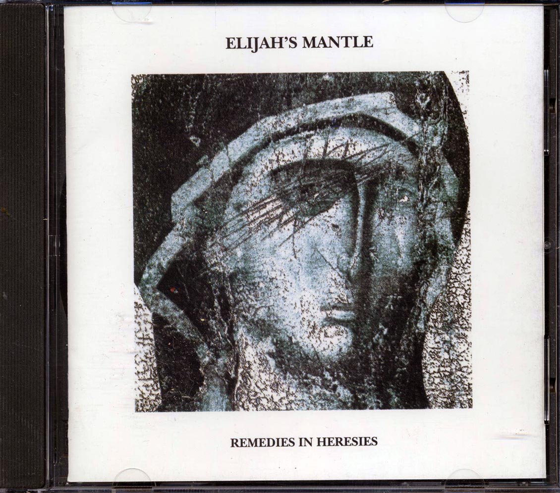 Elijah's Mantle - Remedies In Heresies Music CD