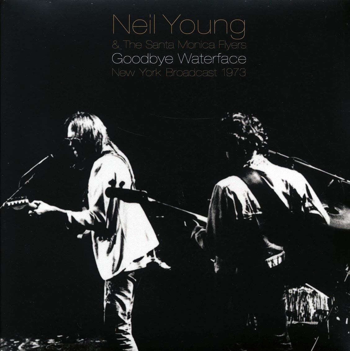 Neil Young & The Santa Monica Flyers - Goodbye Waterface: New York Broadcast 1973 (2xLP) Vinyl Record