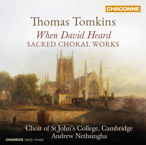 the album cover for Tomkins / Nethsin / Choir Of St Johns College Cam - Sacred Choral Works By Thomas Tomkins