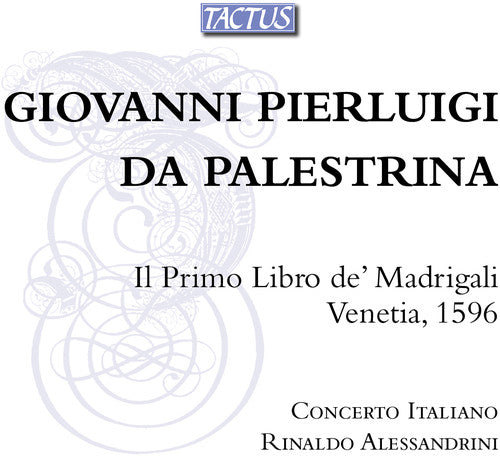 the album cover for Palestrina / Concerto Italiano / Alessandrini - Il Primo Libro de Madrigali