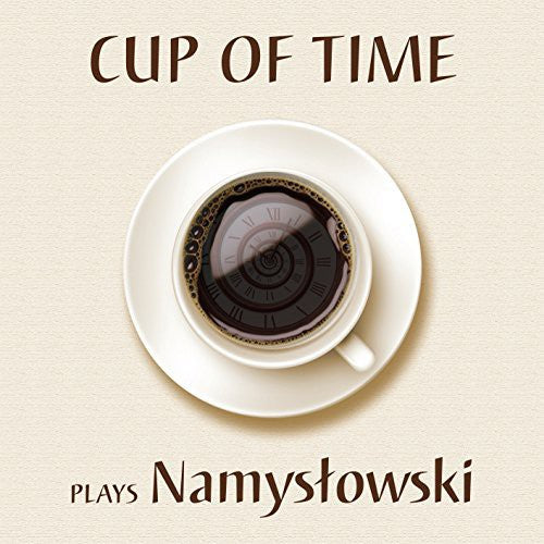 the album cover for Namyslowski / Zbigniew Namyslowski / Cup Of Time - Cup of Time Plays Namyslowski