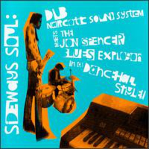 the album cover for Dub Narcotic Sound System Meets the John Spencer Blues Explosion in a Dancehall Style - Sideways Soul