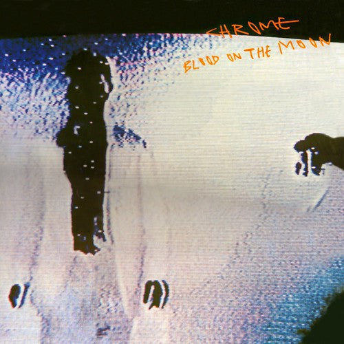 the album cover for Chrome - Blood on the Moon