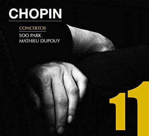 the album cover for Chopin / Soo Park / Dupouy,Mathieu - Piano Concertos 1 & 2 [Digipak]