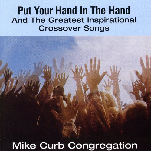 Put Your Hand In The Hand & Greatest Inspirational Crossovers Songs Music CD