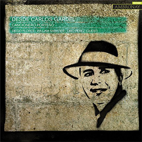 Flores,diego / Sabatier,william / Perez,ciro - Desde Carlos Gardel-cancionero Porteno - Music CD