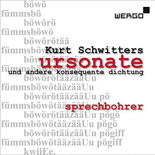 Schwitters / Sprechbohrer - Ursonate Und Andere Konsequente Dichtung - Music CD
