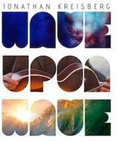 Kreisberg,jonathan - Wave Upon Wave - Music CD
