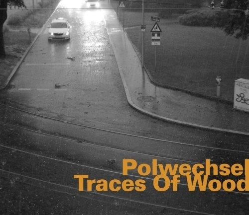 Polwechsel - Traces Of Wood - Music CD