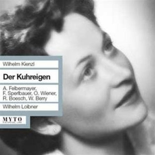 Kienzl / Berry / Weiner / Felbermayer / Loibner - Der Kuhreigen - Music CD