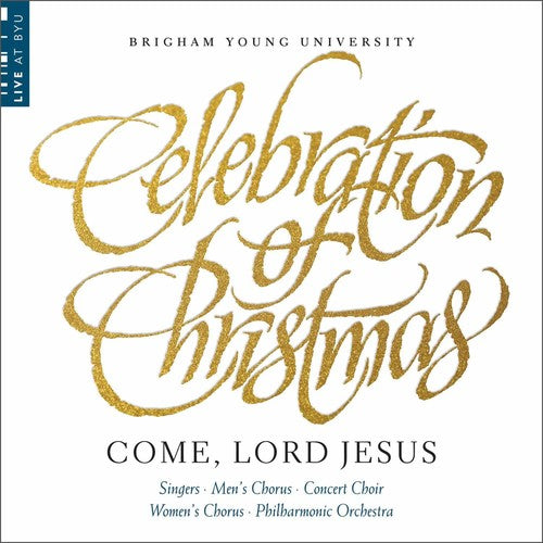 the album cover for BYU Combined Choirs - Celebration of Christmas: Come