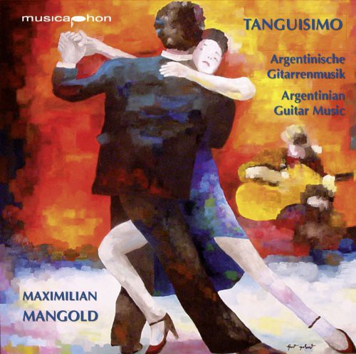 the album cover for Maximilian Mangold - Tanguisimo (Argentinian Guitar)