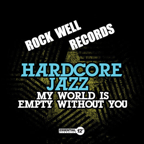 the album cover for Hardcore Jazz - My World Is Empty Without You