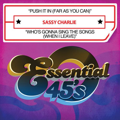 the album cover for Sassy Charlie - Push It In (Far As You Can) / Who's Gonna Sing The Songs [When I Leave] [Digital 45]