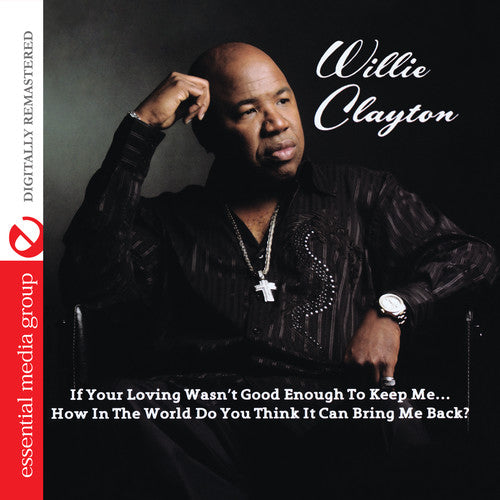 Clayton,willie - If Your Loving Wasn't Good Enough To Keep Me...how - Music CD