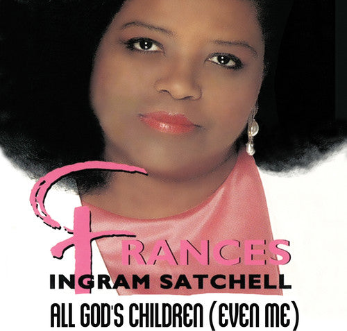 Satchell,frances Ingram - All God's Children (even Me) - Music CD
