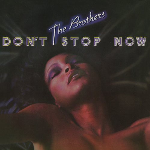 the album cover for Brothers - Dont Stop Now (Bonus Tracks) (Exp)