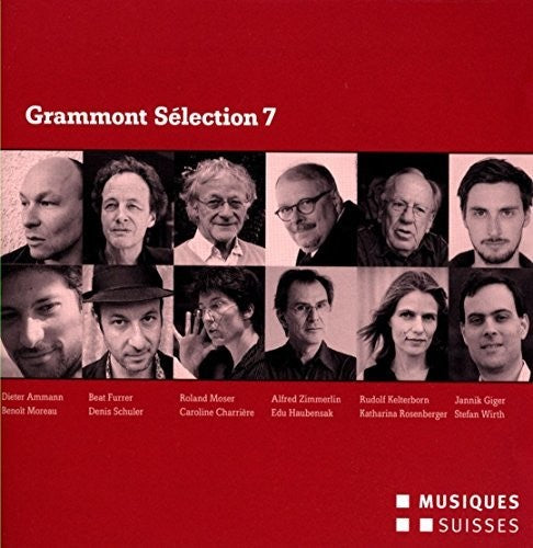 Ammann / Furrer / Moser / Zimmerlin / Kelterborn - Grammont Selection 7-swiss World Premieres Of 2013 - Music CD