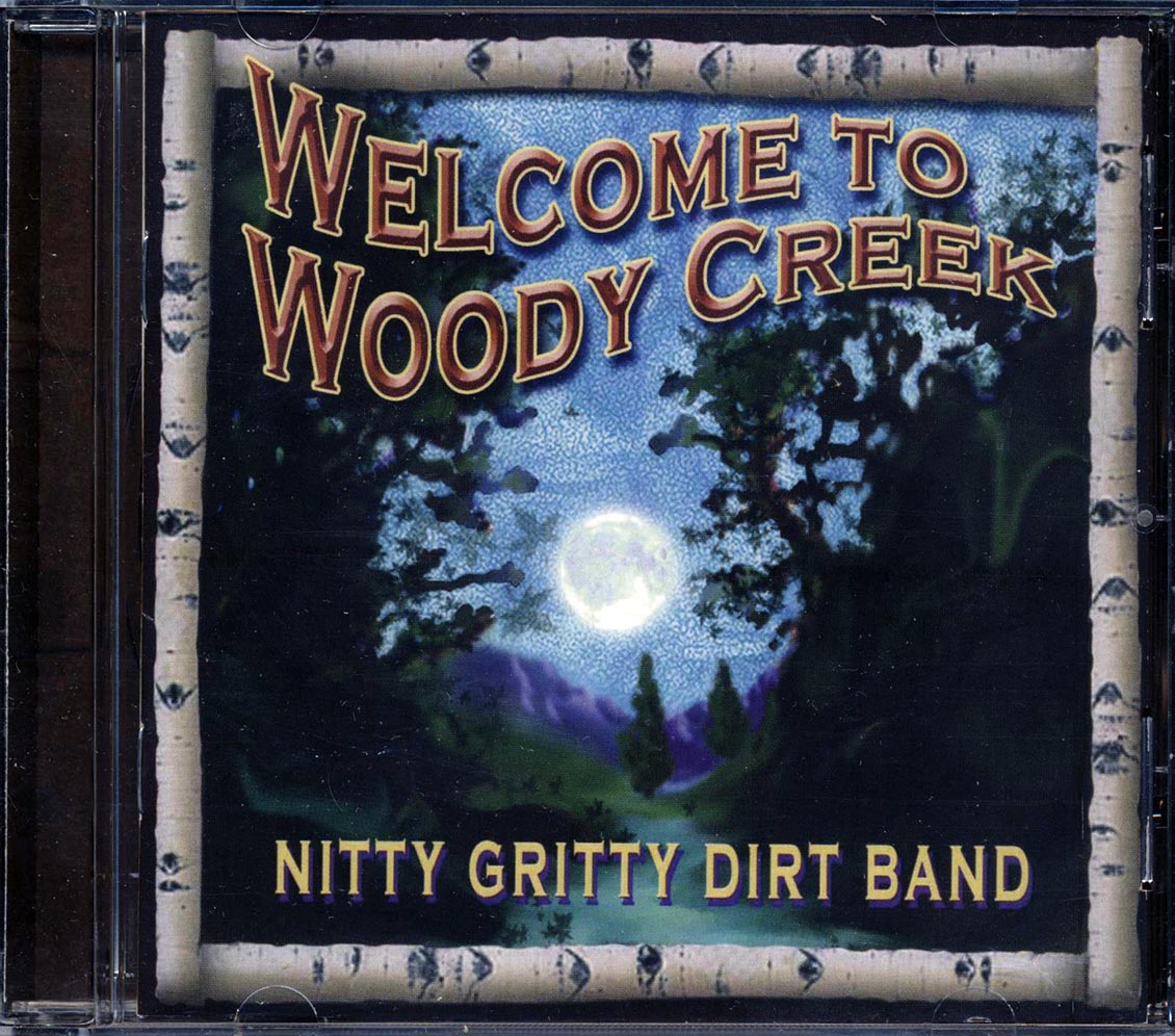 The Nitty Gritty Dirt Band - Welcome To Woody Creek Music CD