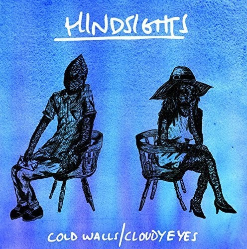 the album cover for Hindsights - Cold Walls/Cloudy Eyes