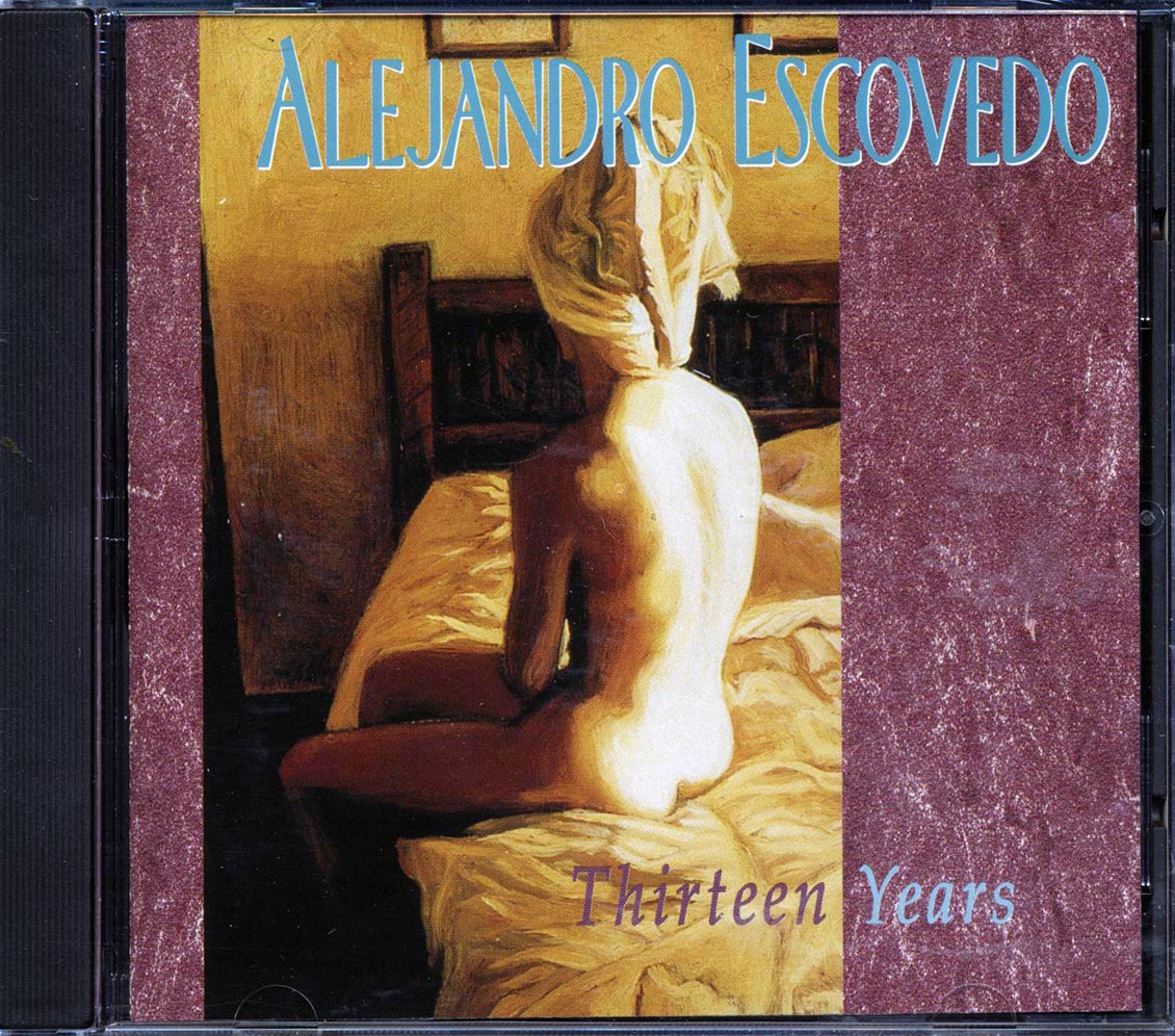 Alejandro Escovedo - Thirteen Years Music CD