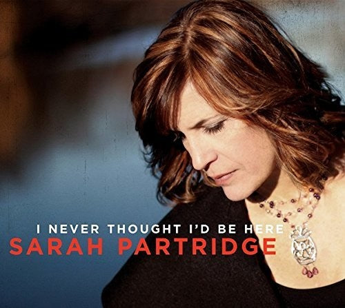 Partridge,sarah - I Never Thought I'd Be Here - Music CD