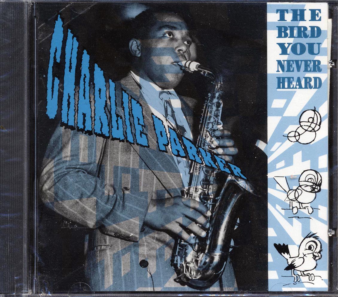 Charlie Parker - The Bird You Never Heard Music CD