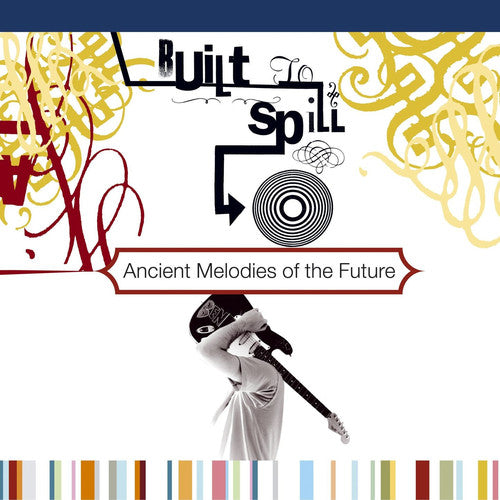 Built To Spill - Ancient Melodies Of The Future [Import Vinyl] Vinyl Record