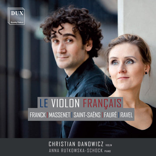 the album cover for Franck / Massenet / Saint-Saens / Danowicz - Le Violon Francais
