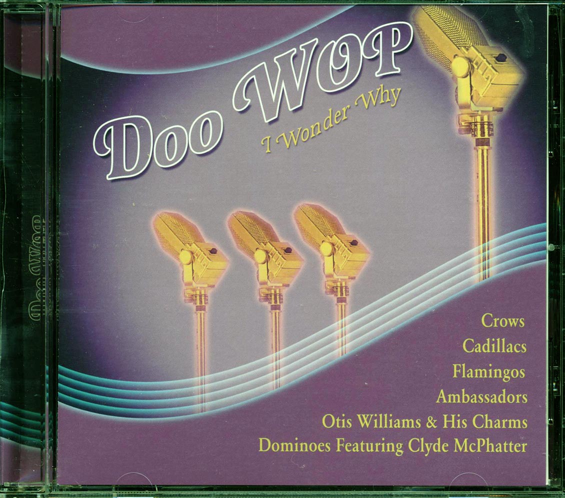 The Cadillacs, The Flamingos, The Diablos, Etc. - Doo Wop: I Wonder Why Music CD